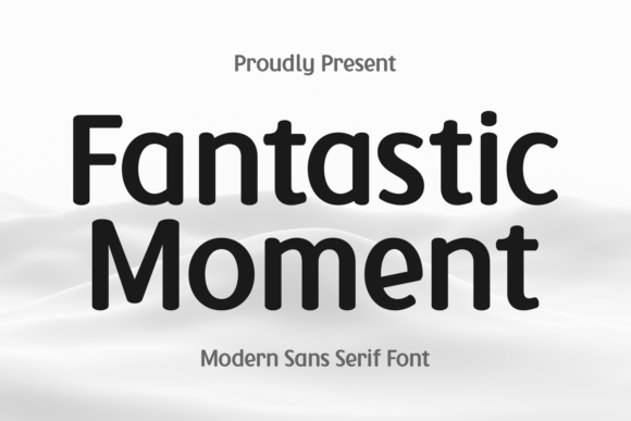 Fantastic Moment: A Modern Sans Serif Typeface